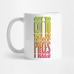 Cut to pieces relationships T-shirt Mug